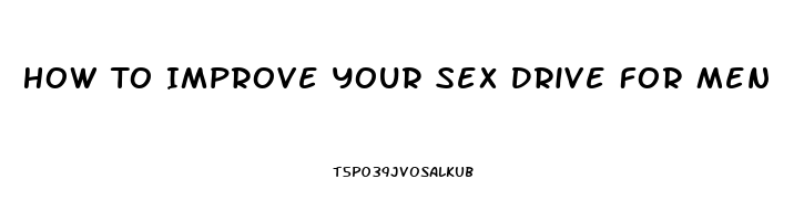 How To Improve Your Sex Drive For Men