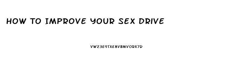 How To Improve Your Sex Drive