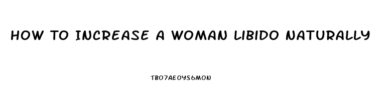 How To Increase A Woman Libido Naturally