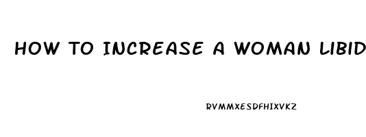 How To Increase A Woman Libido Naturally