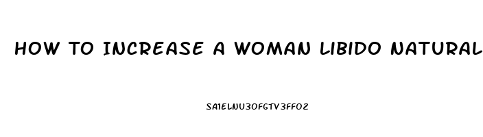 How To Increase A Woman Libido Naturally