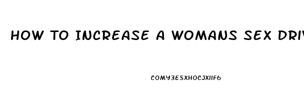 How To Increase A Womans Sex Drive