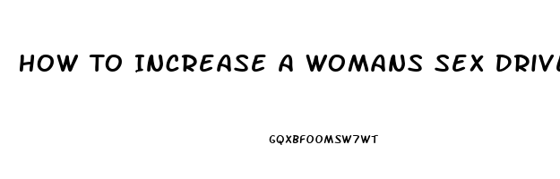 How To Increase A Womans Sex Drive