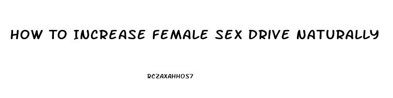 How To Increase Female Sex Drive Naturally