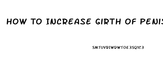 How To Increase Girth Of Penis