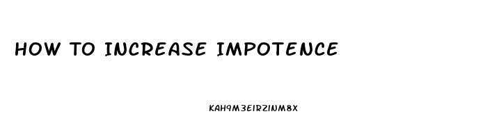 How To Increase Impotence