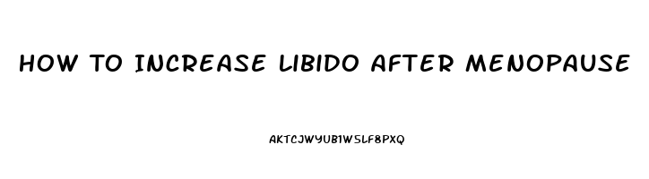 How To Increase Libido After Menopause