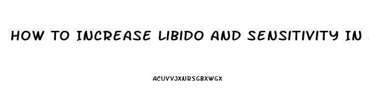 How To Increase Libido And Sensitivity In Men