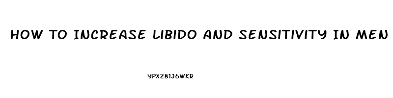 How To Increase Libido And Sensitivity In Men