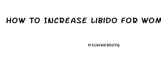 How To Increase Libido For Women