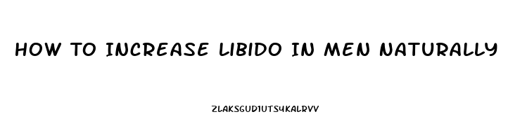 How To Increase Libido In Men Naturally