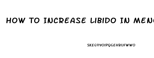 How To Increase Libido In Menopause