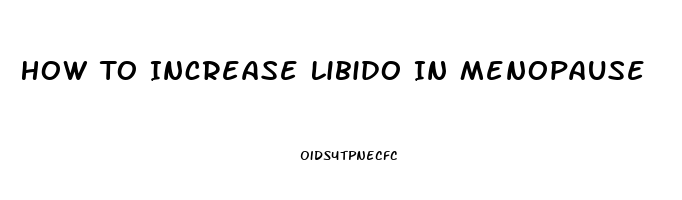 How To Increase Libido In Menopause