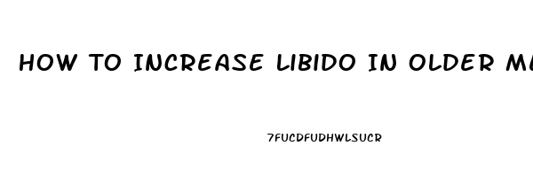 How To Increase Libido In Older Men