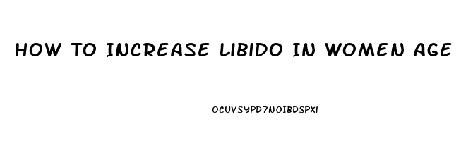 How To Increase Libido In Women Age