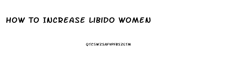 How To Increase Libido Women