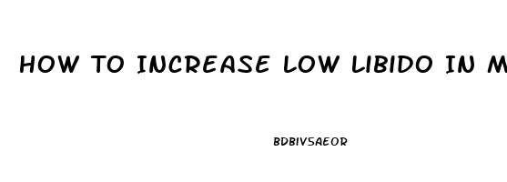 How To Increase Low Libido In Men