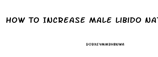 How To Increase Male Libido Naturally