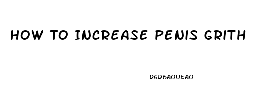 How To Increase Penis Grith