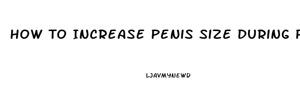 How To Increase Penis Size During Puberty