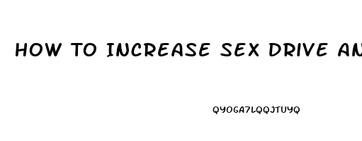 How To Increase Sex Drive And Stamina