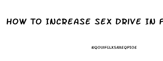 How To Increase Sex Drive In Females