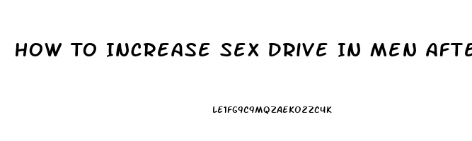 How To Increase Sex Drive In Men After 60