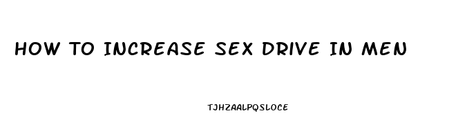 How To Increase Sex Drive In Men