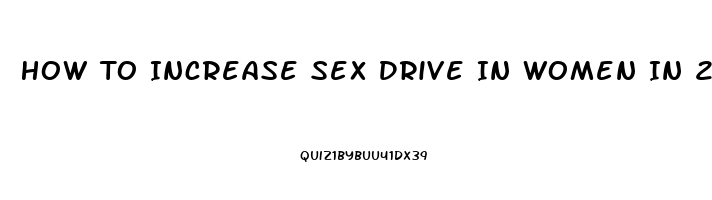 How To Increase Sex Drive In Women In 20s