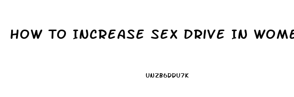 How To Increase Sex Drive In Women In 20s