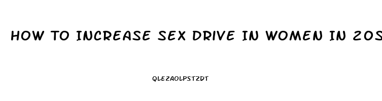 How To Increase Sex Drive In Women In 20s