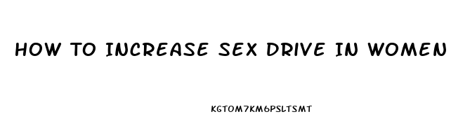 How To Increase Sex Drive In Women