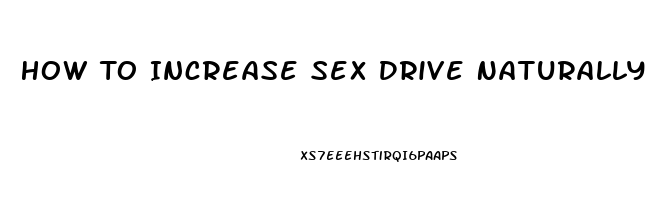 How To Increase Sex Drive Naturally