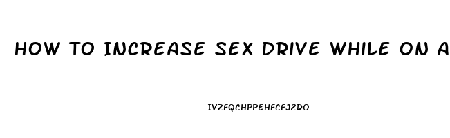 How To Increase Sex Drive While On Adderall