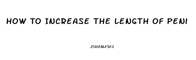 How To Increase The Length Of Peni