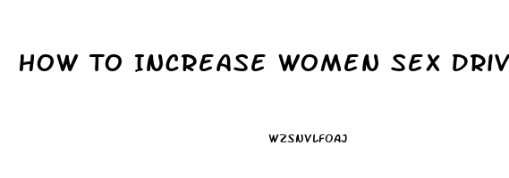 How To Increase Women Sex Drive