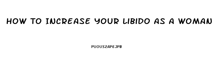 How To Increase Your Libido As A Woman