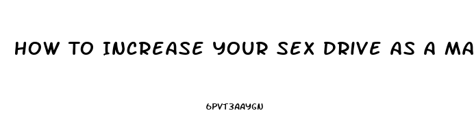 How To Increase Your Sex Drive As A Man