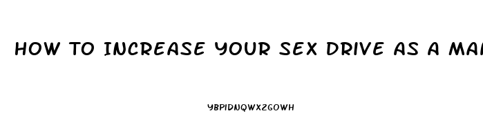 How To Increase Your Sex Drive As A Man