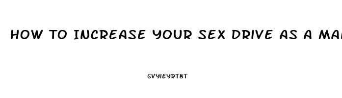 How To Increase Your Sex Drive As A Man