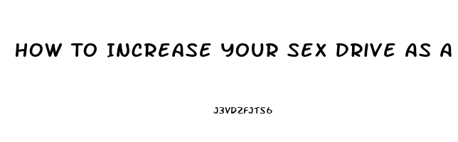 How To Increase Your Sex Drive As A Woman Naturally