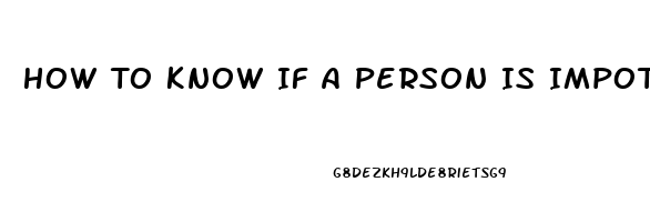 How To Know If A Person Is Impotent