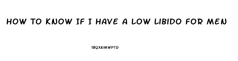 How To Know If I Have A Low Libido For Men