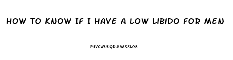 How To Know If I Have A Low Libido For Men