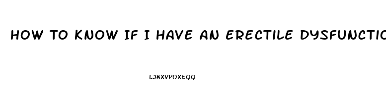 How To Know If I Have An Erectile Dysfunction