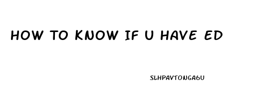 How To Know If U Have Ed