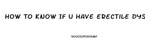 How To Know If U Have Erectile Dysfunction