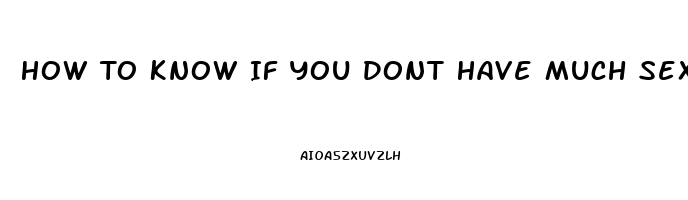 How To Know If You Dont Have Much Sex Drive Teenager