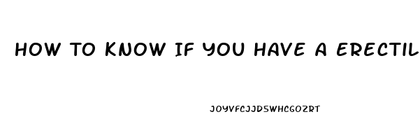 How To Know If You Have A Erectile Dysfunction