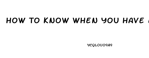 How To Know When You Have Erectile Dysfunction